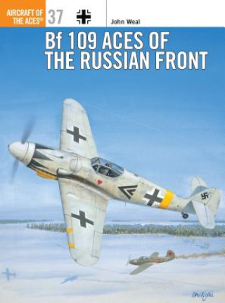 Kniha Bf 109 Aces of the Russian Front John Weal