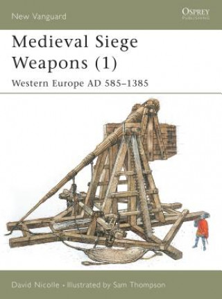 Kniha Medieval Siege Weapons David Nicolle