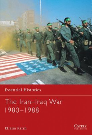 Livre Iran-Iraq War 1980-1988 Efraim Karsh