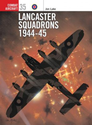 Kniha Lancaster Squadrons 1944-1945 Jon Lake