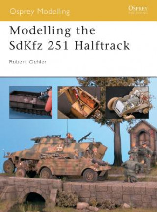 Kniha Modelling the Sdkfz 251 Half-Track Robert Oehler