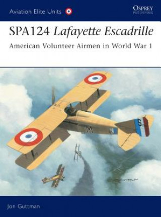 Książka Spa. 124 Lafayette Escadrille Jon Guttman