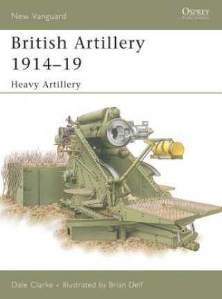 Buch British Artillery 1914-19 Dale Clarke