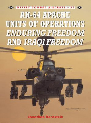 Knjiga AH-64 Apache Units of Operations Enduring Freedom and Iraqi Freedom Jonathan Bernstein