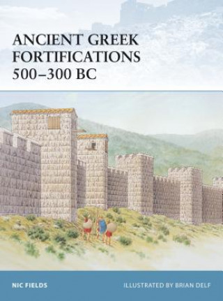 Kniha Ancient Greek Fortifications 500-300 BC Nic Fields