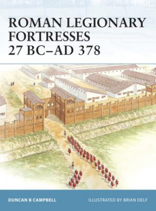 Carte Roman Legionary Fortresses 27 BC-AD 378 Duncan B. Campbell