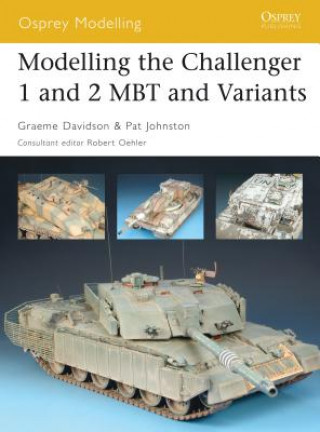 Kniha Modelling the Challenger I and II Mbt and Variants Graeme Davidson