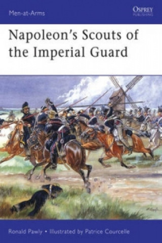 Könyv Napoleon's Scouts of the Imperial Guard Ronald Pawly