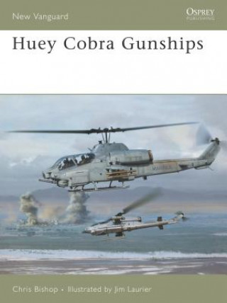 Könyv Huey Cobra Gunships 1965-2005 Chris Bishop