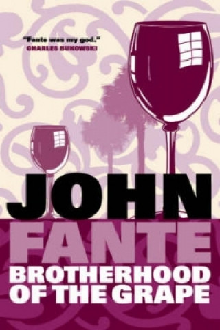 Könyv Brotherhood Of The Grape John Fante