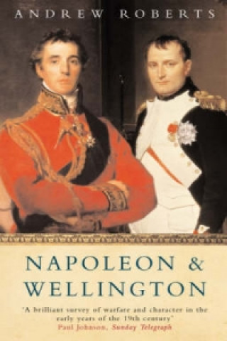 Carte Napoleon and Wellington Andrew Roberts