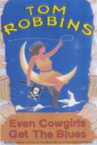 Book Even Cowgirls Get the Blues Tom Robbins