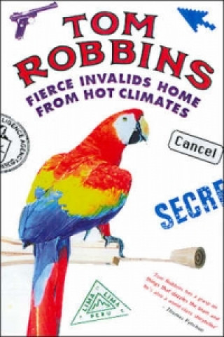 Kniha Fierce Invalids Home from Hot Climates Tom Robbins
