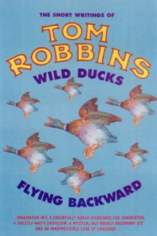 Carte Wild Ducks Flying Backward Tom Robbins