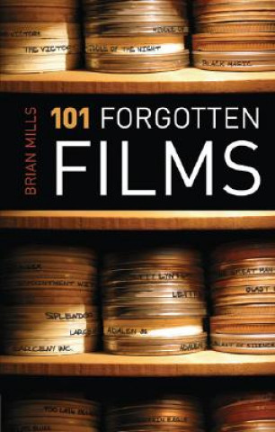 Könyv 101 Forgotten Films Brian Mills