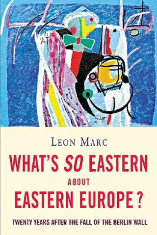 Carte What's So Eastern About Eastern Europe? 