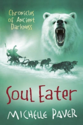 Book Chronicles of Ancient Darkness: Soul Eater Michelle Paver