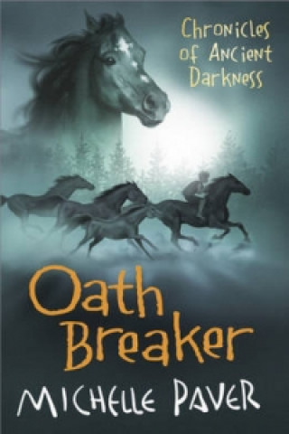 Carte Chronicles of Ancient Darkness: Oath Breaker Michelle Paver