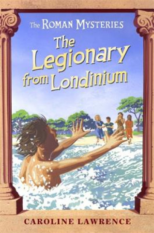 Carte Roman Mysteries: The Legionary from Londinium and other Mini Mysteries Caroline Lawrence