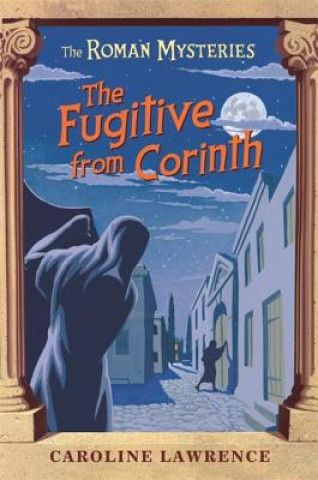 Kniha Roman Mysteries: The Fugitive from Corinth Caroline Lawrence