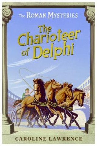 Carte Roman Mysteries: The Charioteer of Delphi Caroline Lawrence