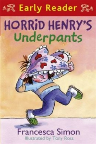 Carte Horrid Henry Early Reader: Horrid Henry's Underpants Book 4 Francesca Simon