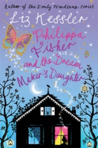 Könyv Philippa Fisher and the Dream Maker's Daughter Liz Kessler