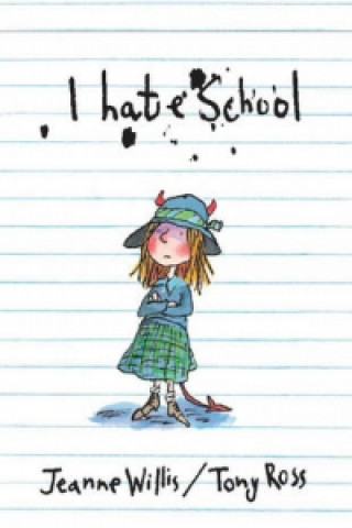Kniha I Hate School! Jeanne Willis