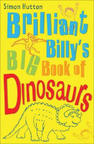 Könyv Brilliant Billy's Big Book of Dinosaurs Simon Hutton
