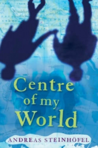 Kniha Centre of My World, The Andreas Steinhöfel