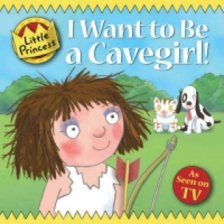 Knjiga I Want to Be a Cavegirl! Tony Ross