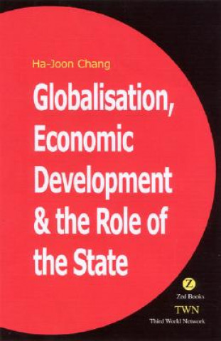 Kniha Globalisation, Economic Development & the Role of the State Ha-Joon Chang