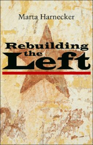 Livre Rebuilding the Left Marta Harnecker