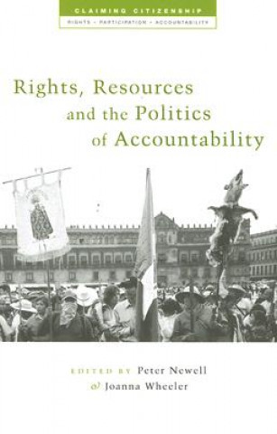 Könyv Rights, Resources and the Politics of Accountability Peter Newell