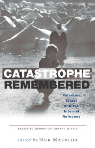 Libro Catastrophe Remembered Nur Masalha