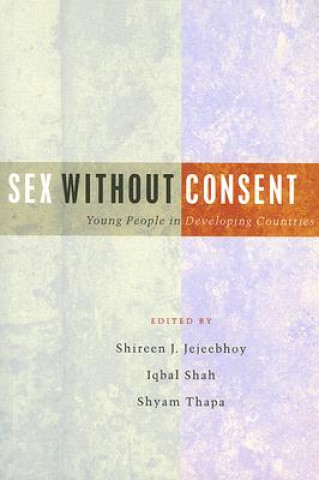 Knjiga Sex Without Consent Shireen J Jejeebhoy