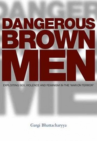 Kniha Dangerous Brown Men Gargi Bhattacharyya