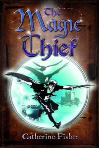 Kniha Magic Thief Catherine Fisher