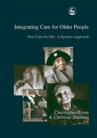 Könyv Integrating Care for Older People Christopher Foote