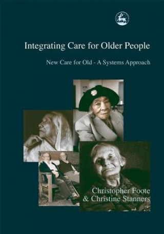 Книга Integrating Care for Older People Christopher Foote