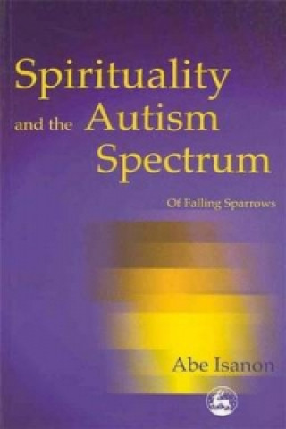 Książka Spirituality and the Autism Spectrum Abe Isanon