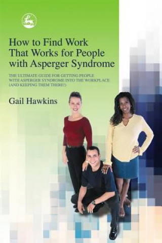 Carte How to Find Work that Works for People with Asperger Syndrome Gail Hawkins