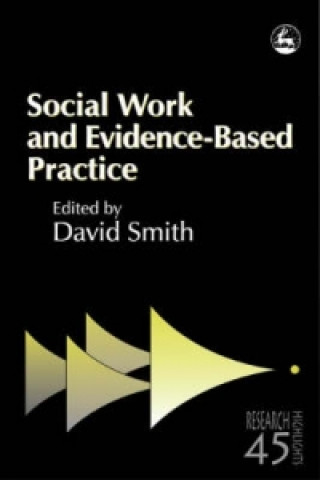 Kniha Social Work and Evidence-Based Practice David Smith