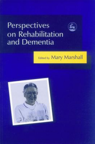 Kniha Perspectives on Rehabilitation and Dementia Mary Marshall