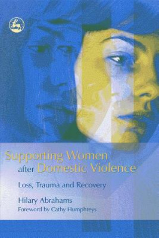 Kniha Supporting Women after Domestic Violence Hilary Abrahams