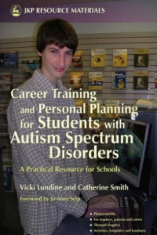 Carte Career Training and Personal Planning for Students with Autism Spectrum Disorders Vicki Lundine