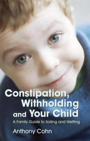 Book Constipation, Withholding and Your Child Anthony Cohn