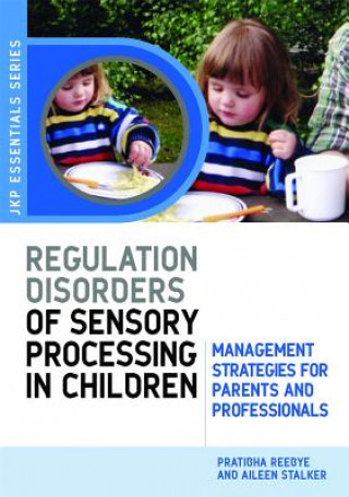 Kniha Understanding Regulation Disorders of Sensory Processing in Children Pratibha Reebye