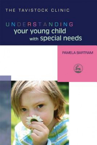 Kniha Understanding Your Young Child with Special Needs Pamela Bartram