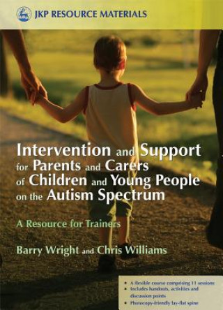 Kniha Intervention and Support for Parents and Carers of Children and Young People on the Autism Spectrum Barry Wright